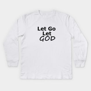 Let Go and Let God Inspirational Sobriety Message Kids Long Sleeve T-Shirt